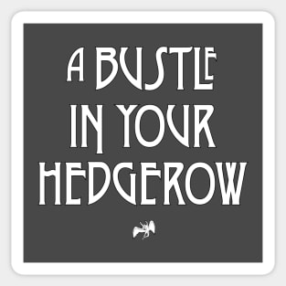 A Bustle In Your Hedgerow Sticker